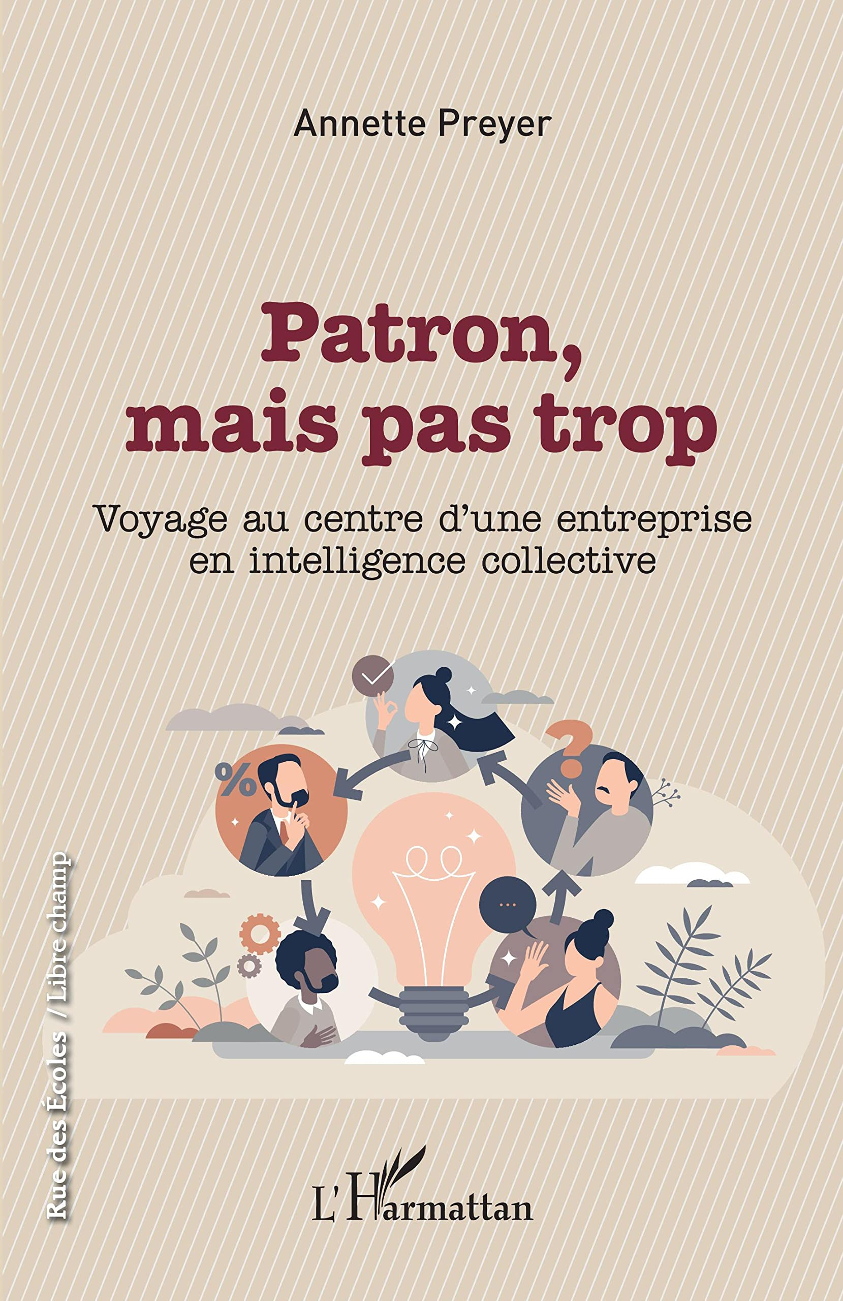 Patron, mais pas trop : voyage au centre d'une entreprise en intelligence collective