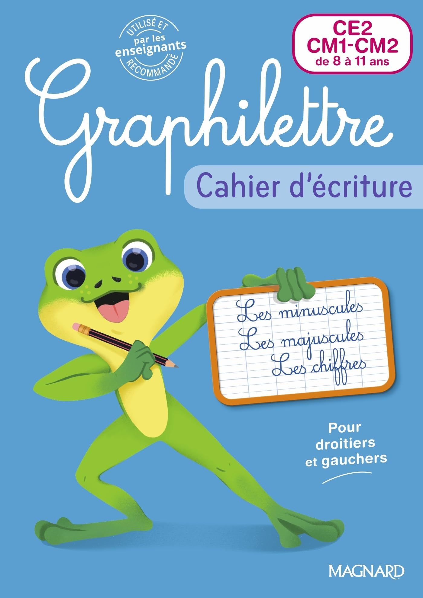 Graphilettre CE2, CM1, CM2 de 8 à 11 ans : les minuscules, les majuscules, les chiffres, pour droiti