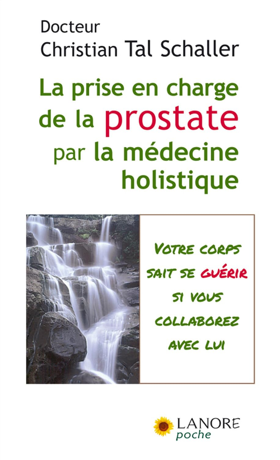 La prise en charge de la prostate par la médecine holistique : guérir sans subir ni souffrir ! : vot