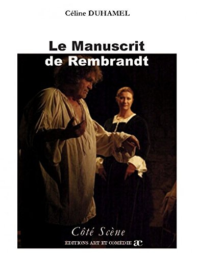 Le manuscrit de Rembrandt : d'après Rembrandt kabbaliste de Raoul Mourgues