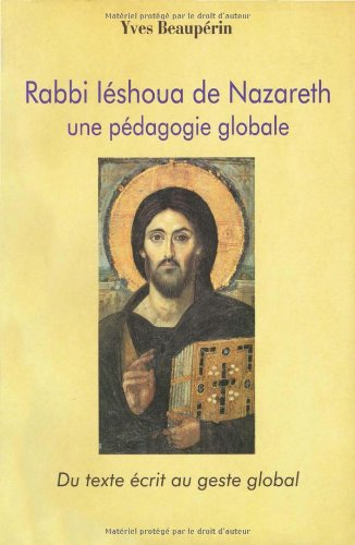 Rabbi Iéshoua de Nazareth : une pédagogie globale : du texte écrit au geste global