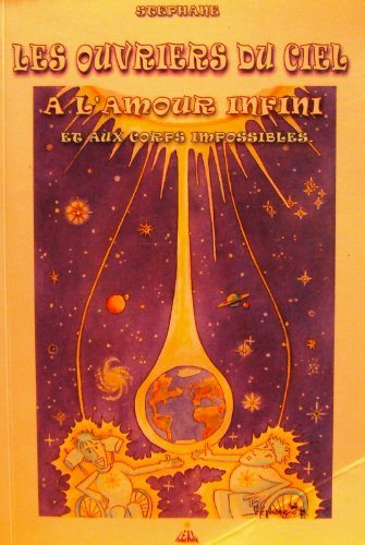 Les ouvriers du ciel : à l'amour infini et aux corps impossibles