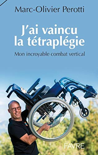 J'ai vaincu la tétraplégie : mon incroyable combat vertical. Rendez-vous avec la dune
