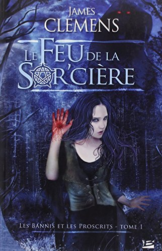 Les bannis et les proscrits. Vol. Livre 1. Le feu de la sor'cière