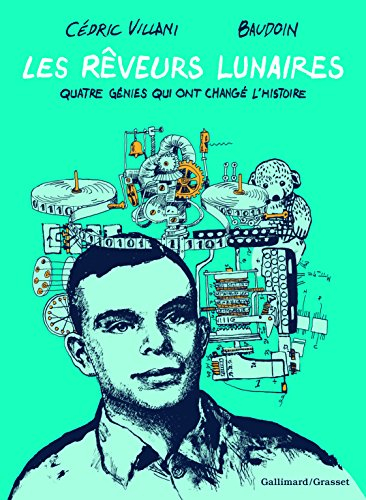 Les rêveurs lunaires : quatre génies qui ont changé l'histoire