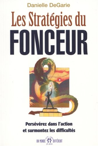 les stratégies du fonceur. persévérez dans l'action et surmontez les difficultés, de fonceur à leade