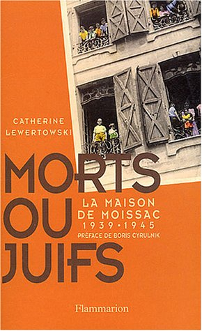 Morts ou Juifs : la Maison de Moissac 1939-1945
