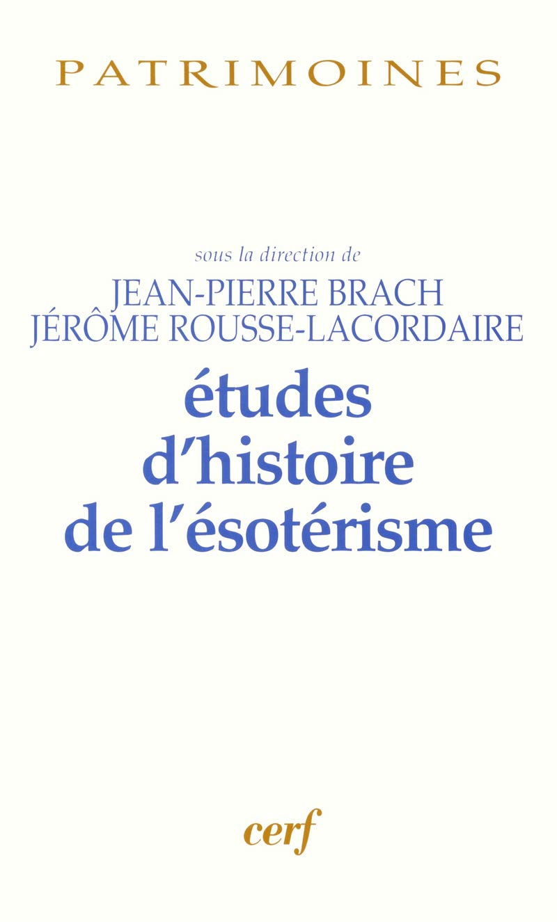 Etudes d'histoire de l'ésotérisme : mélanges offerts à Jean-Pierre Lauran pour son soixante-dixième 