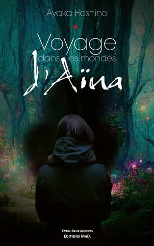 Voyage dans les mondes d'Aïna