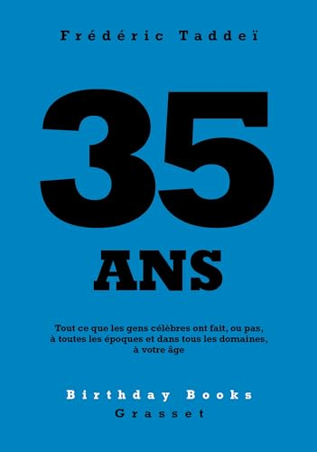 35 ans : tout ce que les gens célèbres ont fait, ou pas, à toutes les époques et dans tous les domai