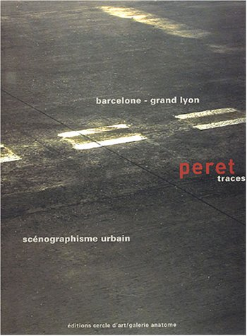 Peret : de Barcelone au grand Lyon, scénographismes urbains
