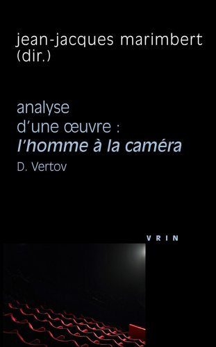 Analyse d'une oeuvre : L'homme à la caméra, Dziga Vertov, 1929