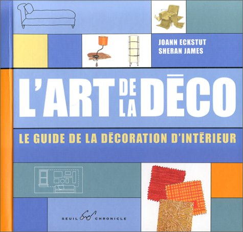 L'art de la déco : le guide de la décoration d'intérieur