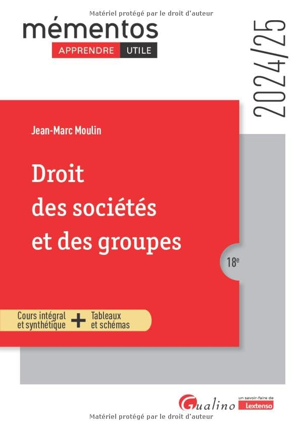 Droit des sociétés et des groupes : cours intégral et synthétique + tableaux et schémas : 2024-2025
