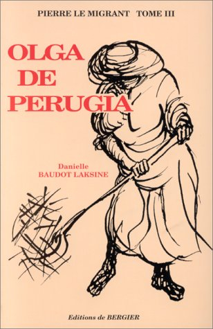 Pierre le migrant. Vol. 3. Olga de Perugia
