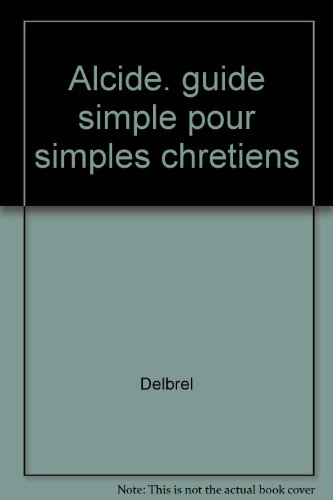 alcide, guide simple pour simples chrétiens