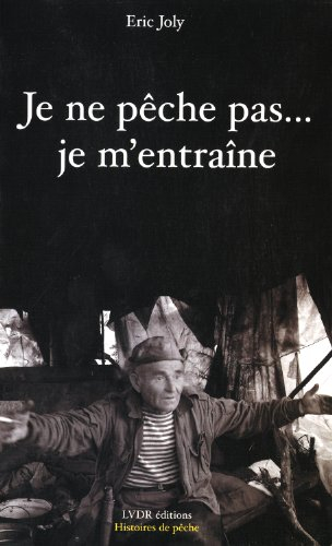 JE NE PECHE PAS JE M'ENTRAINE