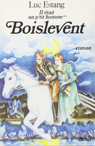 Il était un p'tit homme. Vol. 2. Boislevent