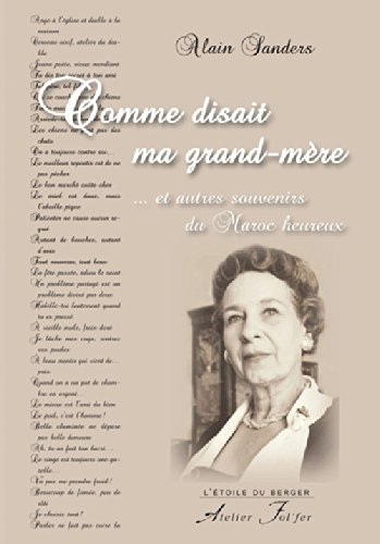 Comme disait ma grand-mère... : ... et autres souvenirs du Maroc heureux