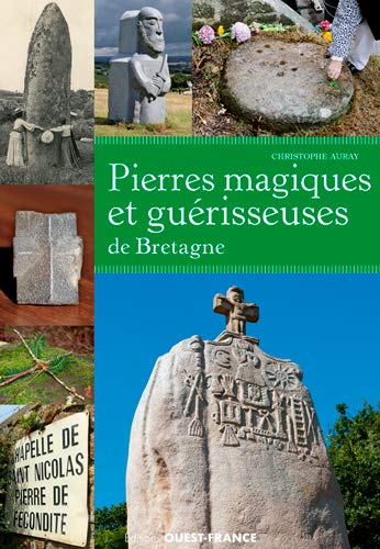 Pierres magiques et guérisseuses de Bretagne