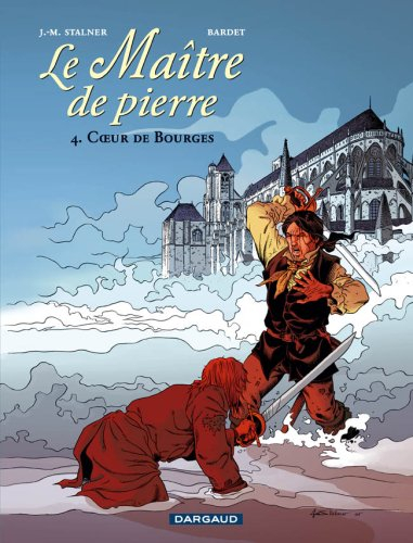 Le maître de pierre. Vol. 4. Coeur de Bourges