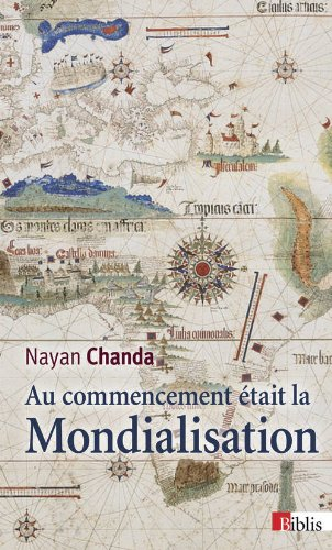 Au commencement était la mondialisation : la grande saga des aventuriers, missionnaires, soldats et 