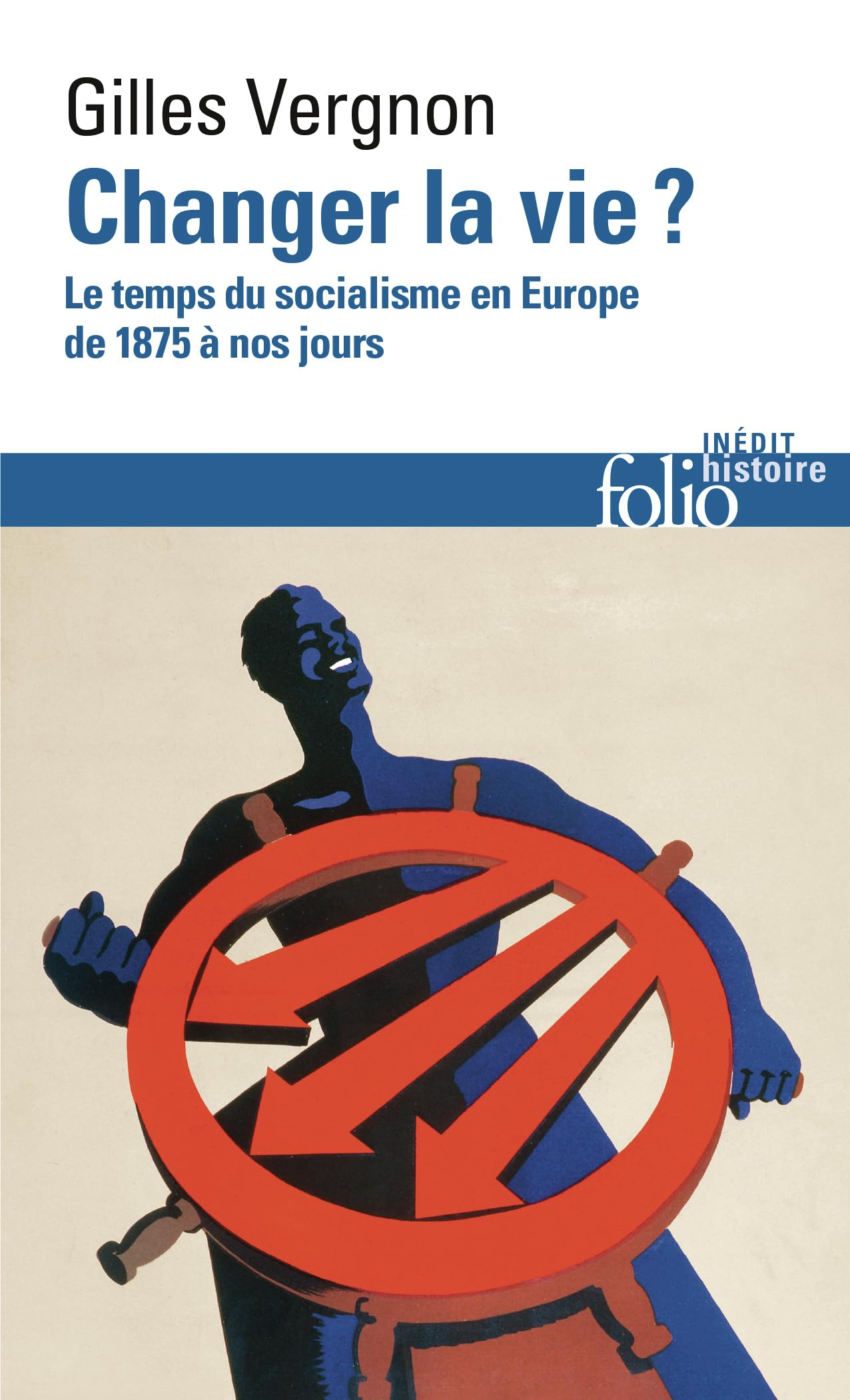 Changer la vie ? : le temps du socialisme en Europe de 1875 à nos jours