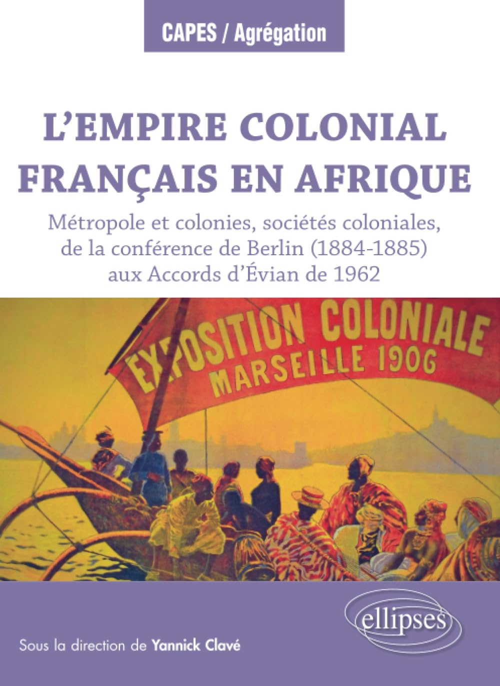 L'empire colonial français en Afrique : métropole et colonies, sociétés coloniales, de la conférence