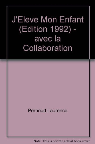 j'eleve mon enfant (Édition 1992) - avec la collaboration