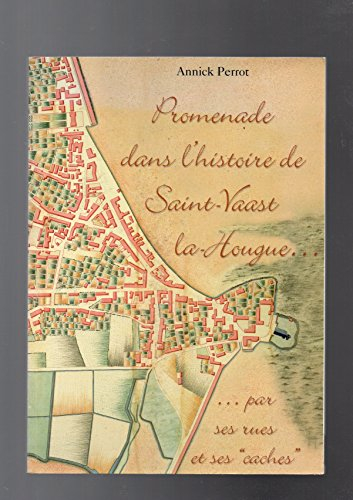 promenade dans l' histoire de saint-vaast-la-hougue...par ses rues et ses "caches".