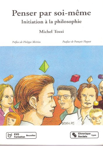 penser par soi - même. initiation à la philosophie. préface de phi!lippe meirieu. postface de franço