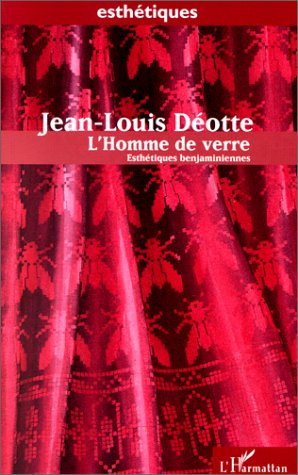 L'homme de verre : esthétiques benjaminiennes