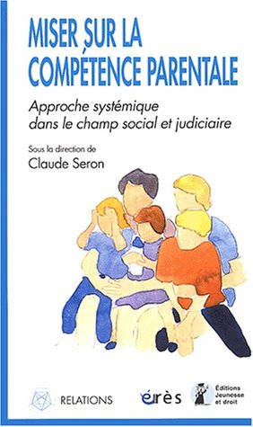 Miser sur la compétence parentale : approche systémique dans le champ social et judiciaire