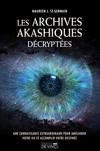 Les archives akashiques décryptées : une connaissance extraordinaire pour améliorer votre vie et acc