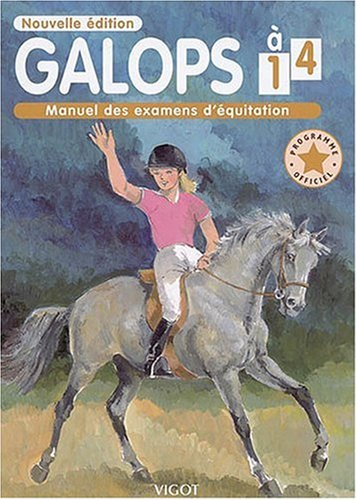 Galops 1 à 4, préparer ses examens : manuel des examens d'équitation, programme officiel