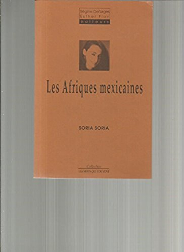 Les Afriques mexicaines : poèmes initiatiques