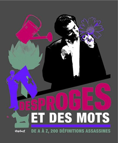 Desproges et des mots : de A à Z, 200 définitions assassines