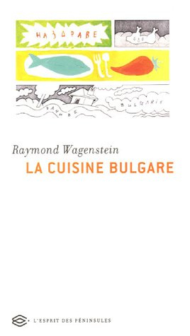 La cuisine bulgare : 40 recettes traditionnelles