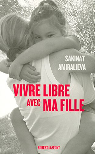 Vivre libre avec ma fille