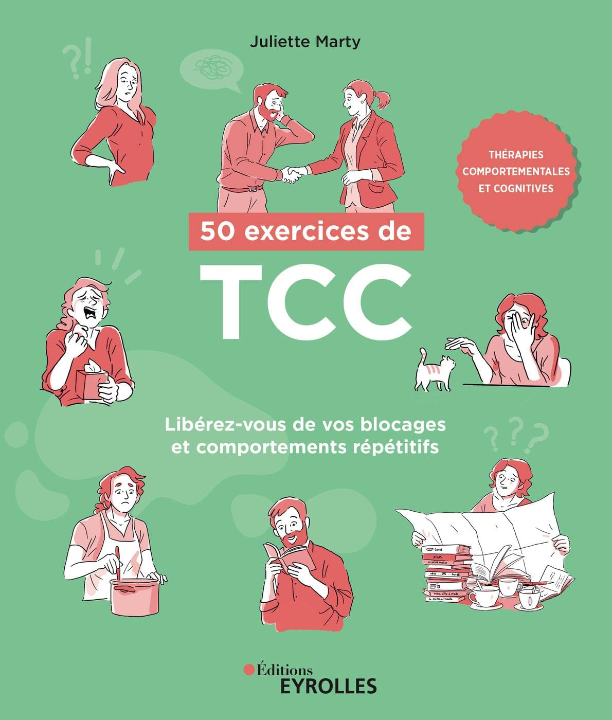 50 exercices de TCC, thérapies comportementales et cognitives : libérez-vous de vos blocages et comp