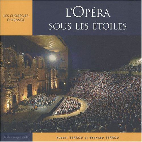 L'opéra sous les étoiles : les Chorégies d'Orange