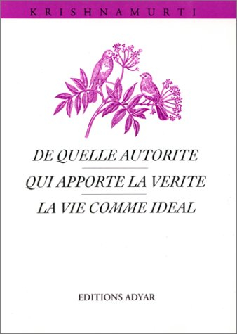 De quelle autorité ?. Qui apporte la vérité ?. La vie comme idéal