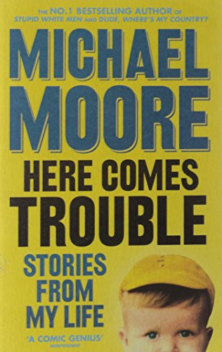 here comes trouble: stories from my life