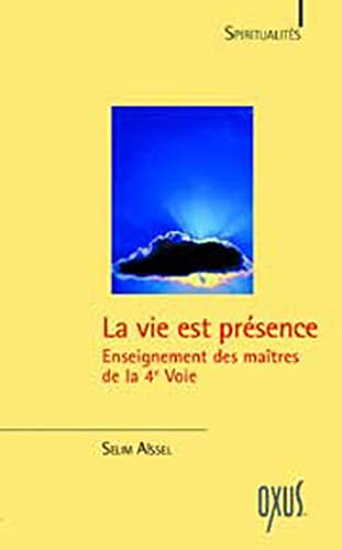 La vie est présence : enseignement des maîtres de la 4e voie