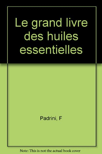 Le grand livre des huiles essentielles