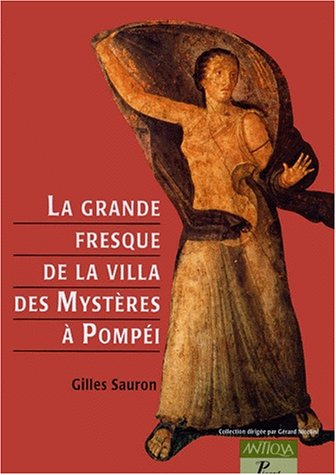 La grande fresque de la villa des Mystères : mémoires d'une dévote de Dionysos