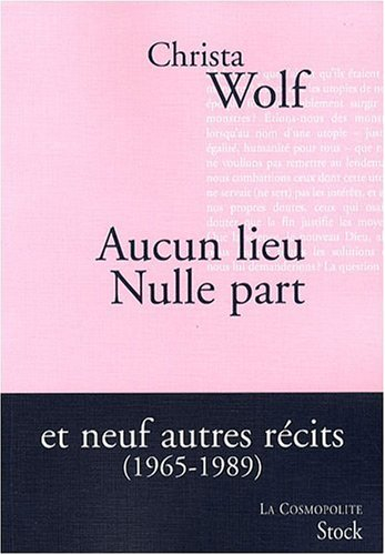 Aucun lieu, nulle part : et neuf autres récits (1965-1989)