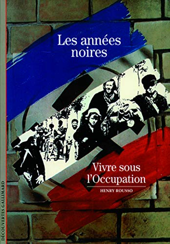 Les années noires : vivre sous l'Occupation