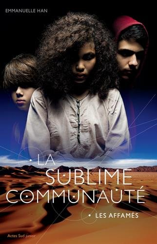 La sublime communauté. Vol. 1. Les affamés