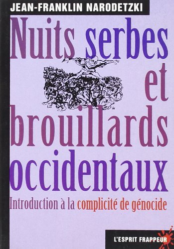 Nuits serbes et brouillards occidentaux : introduction à la complicité de génocide